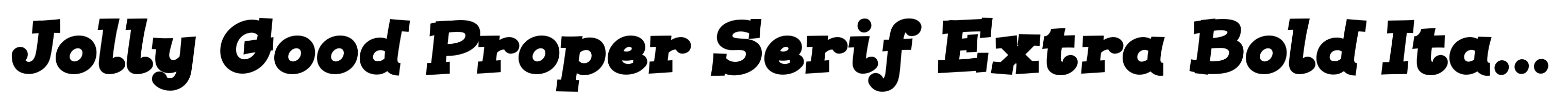 Jolly Good Proper Serif Extra Bold Italic